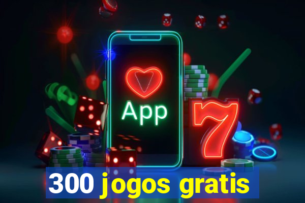 300 jogos gratis